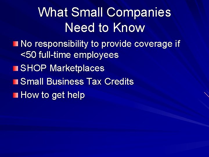 What Small Companies Need to Know No responsibility to provide coverage if <50 full-time