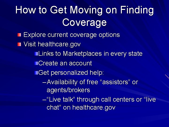 How to Get Moving on Finding Coverage Explore current coverage options Visit healthcare. gov