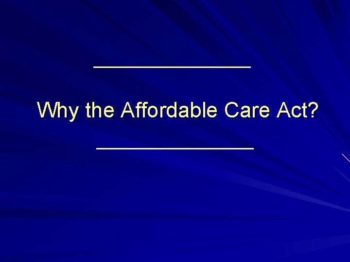 Why the Affordable Care Act? 