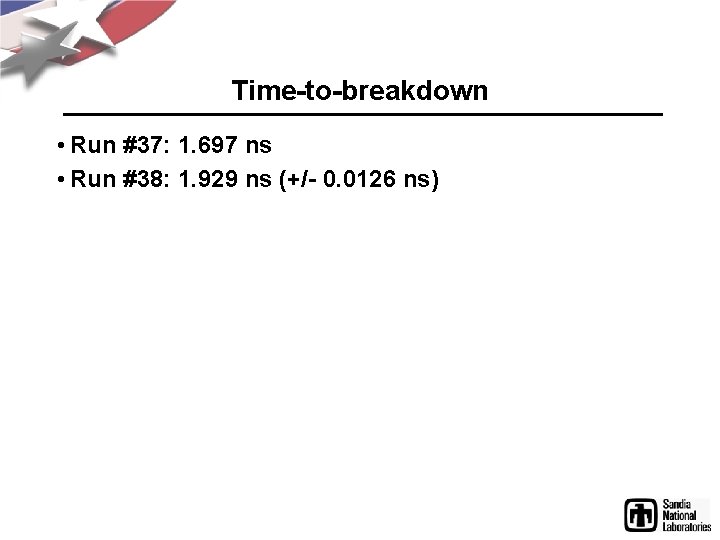 Time-to-breakdown • Run #37: 1. 697 ns • Run #38: 1. 929 ns (+/-