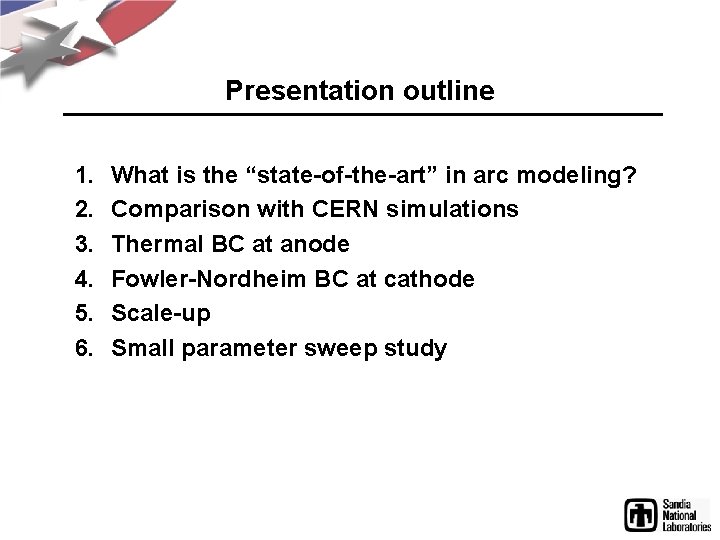 Presentation outline 1. 2. 3. 4. 5. 6. What is the “state-of-the-art” in arc
