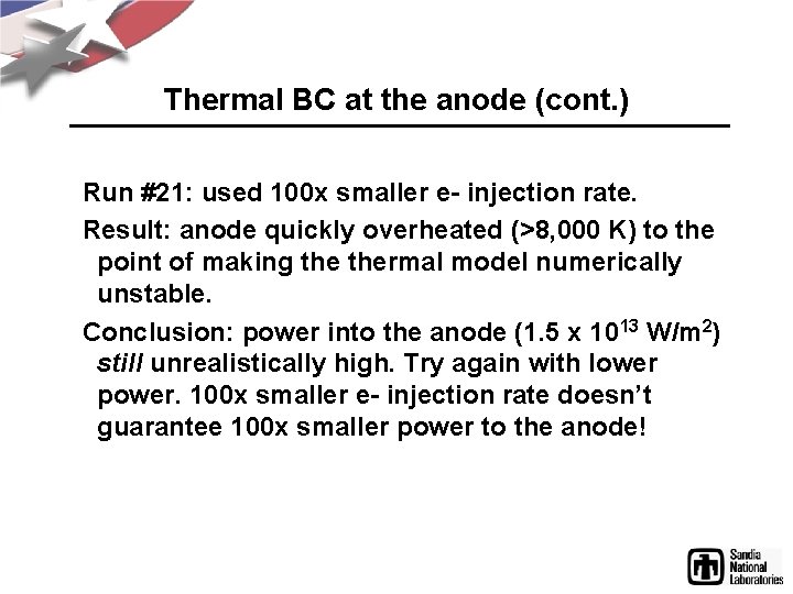 Thermal BC at the anode (cont. ) Run #21: used 100 x smaller e-