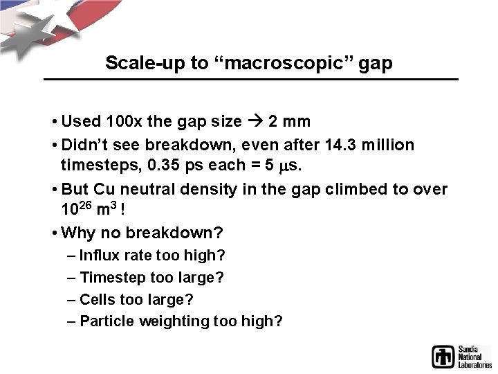 Scale-up to “macroscopic” gap • Used 100 x the gap size 2 mm •