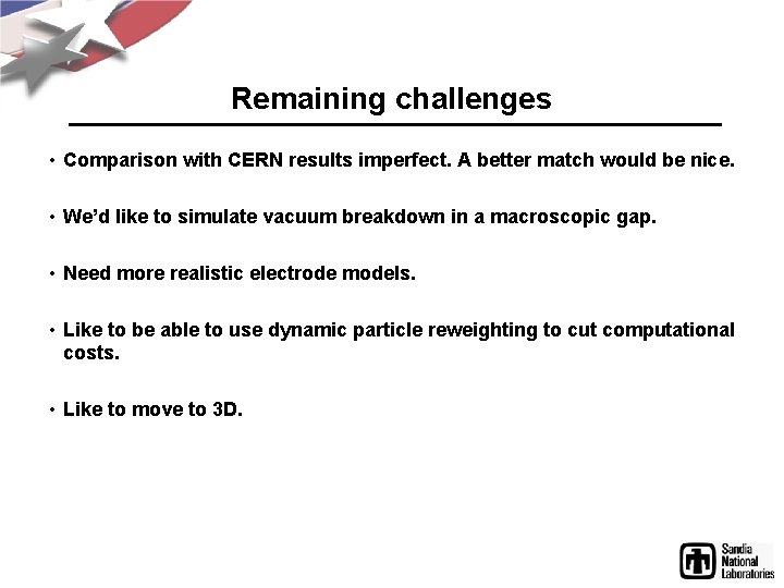 Remaining challenges • Comparison with CERN results imperfect. A better match would be nice.