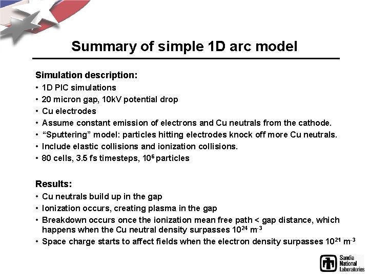 Summary of simple 1 D arc model Simulation description: • • 1 D PIC