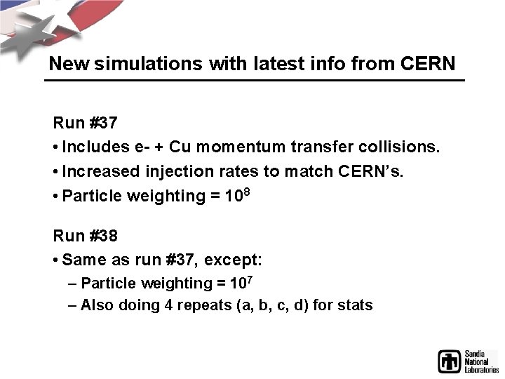 New simulations with latest info from CERN Run #37 • Includes e- + Cu
