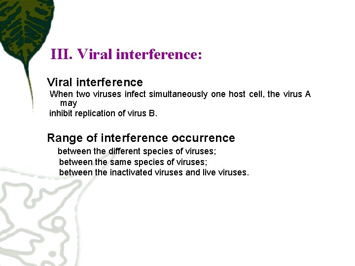III. Viral interference: Viral interference When two viruses infect simultaneously one host cell, the