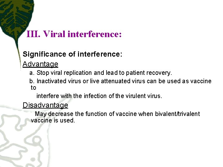 III. Viral interference: Significance of interference: Advantage a. Stop viral replication and lead to