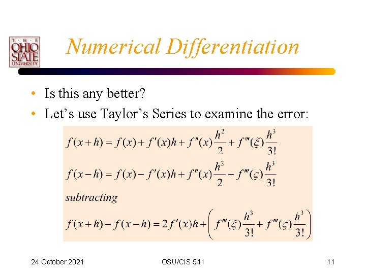 Numerical Differentiation • Is this any better? • Let’s use Taylor’s Series to examine