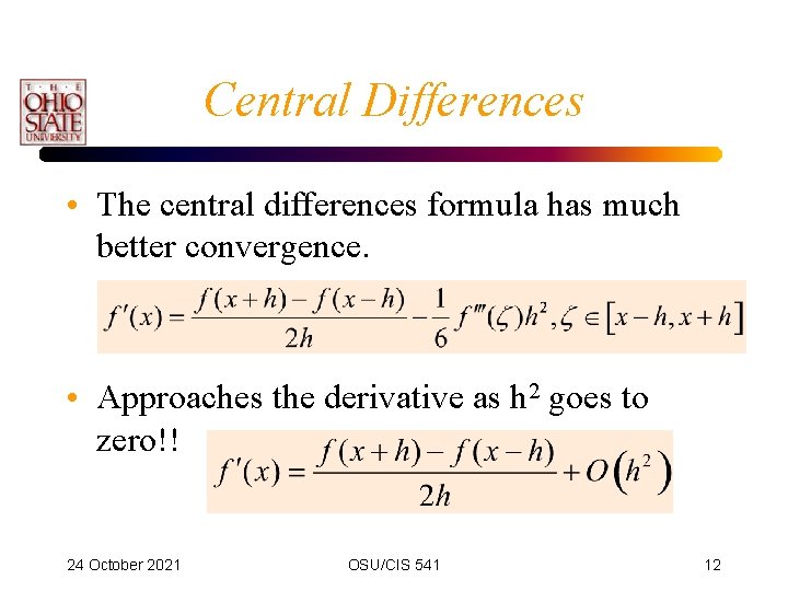 Central Differences • The central differences formula has much better convergence. • Approaches the