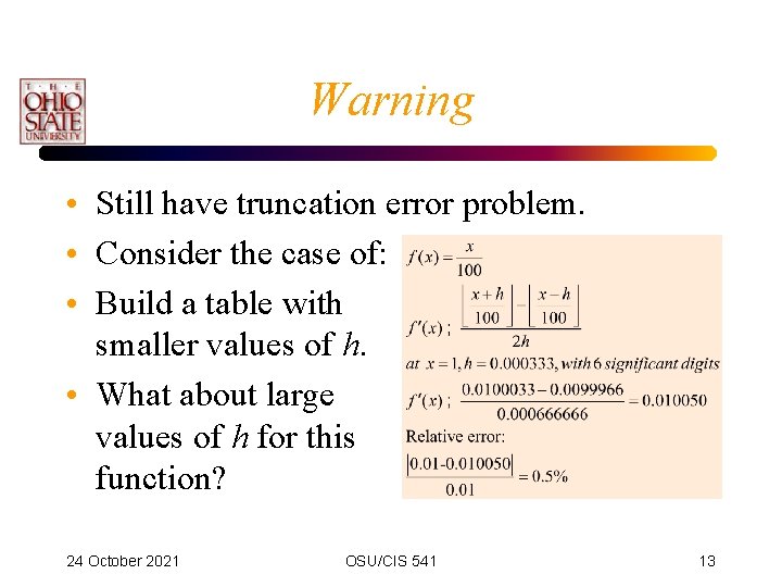 Warning • Still have truncation error problem. • Consider the case of: • Build