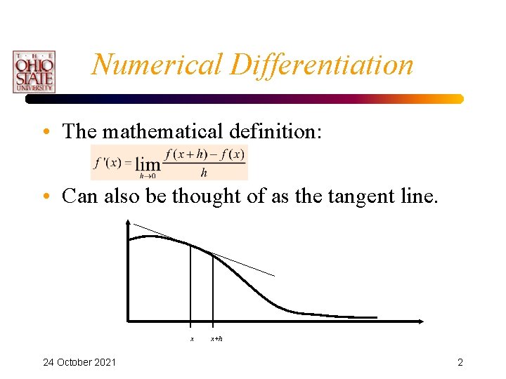 Numerical Differentiation • The mathematical definition: • Can also be thought of as the