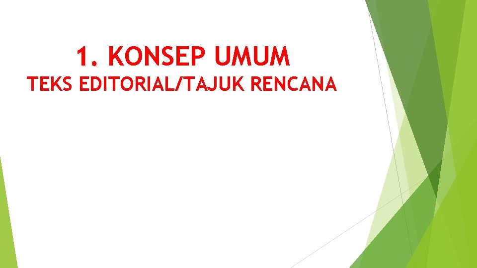 1. KONSEP UMUM TEKS EDITORIAL/TAJUK RENCANA 