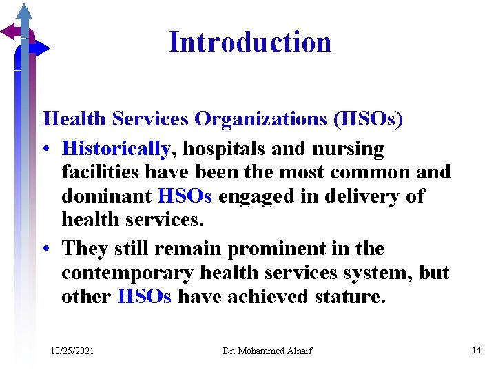 Introduction Health Services Organizations (HSOs) • Historically, hospitals and nursing facilities have been the