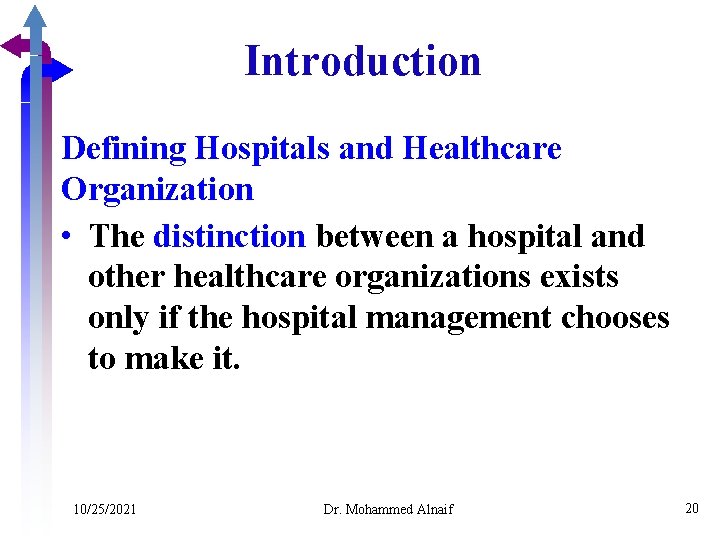 Introduction Defining Hospitals and Healthcare Organization • The distinction between a hospital and other