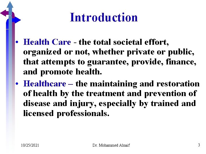 Introduction • Health Care - the total societal effort, organized or not, whether private