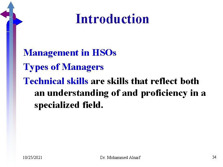 Introduction Management in HSOs Types of Managers Technical skills are skills that reflect both