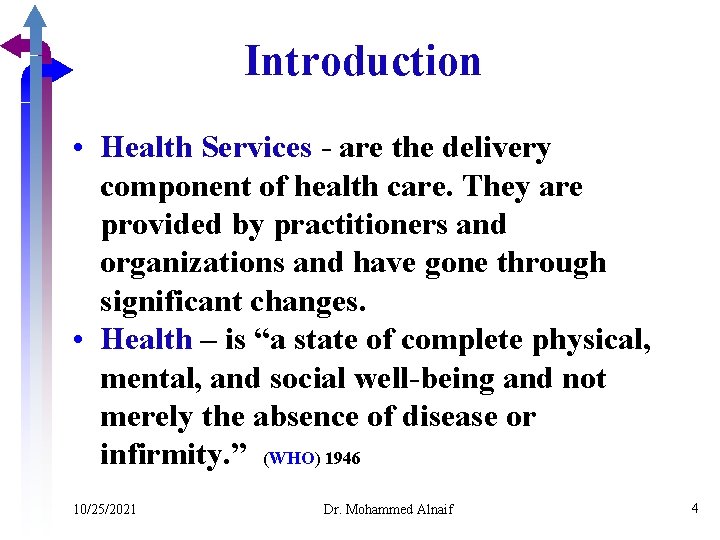 Introduction • Health Services - are the delivery component of health care. They are