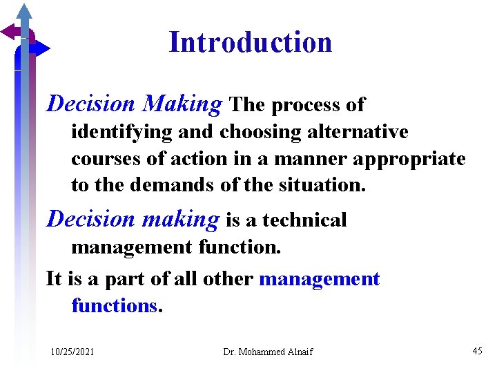 Introduction Decision Making The process of identifying and choosing alternative courses of action in