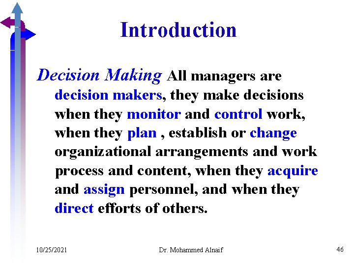 Introduction Decision Making All managers are decision makers, they make decisions when they monitor