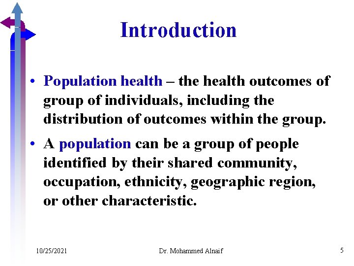 Introduction • Population health – the health outcomes of group of individuals, including the