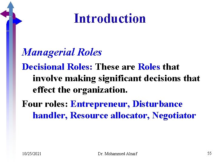 Introduction Managerial Roles Decisional Roles: These are Roles that involve making significant decisions that