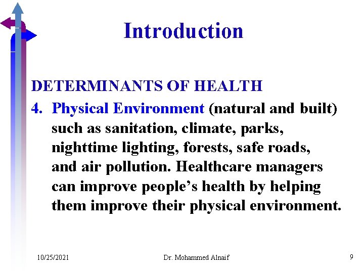 Introduction DETERMINANTS OF HEALTH 4. Physical Environment (natural and built) such as sanitation, climate,