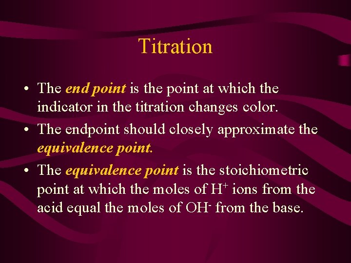Titration • The end point is the point at which the indicator in the