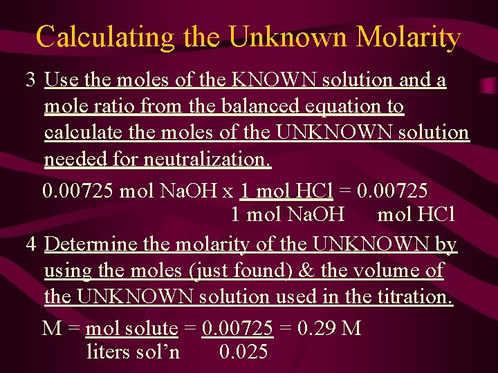 Calculating the Unknown Molarity 3 Use the moles of the KNOWN solution and a