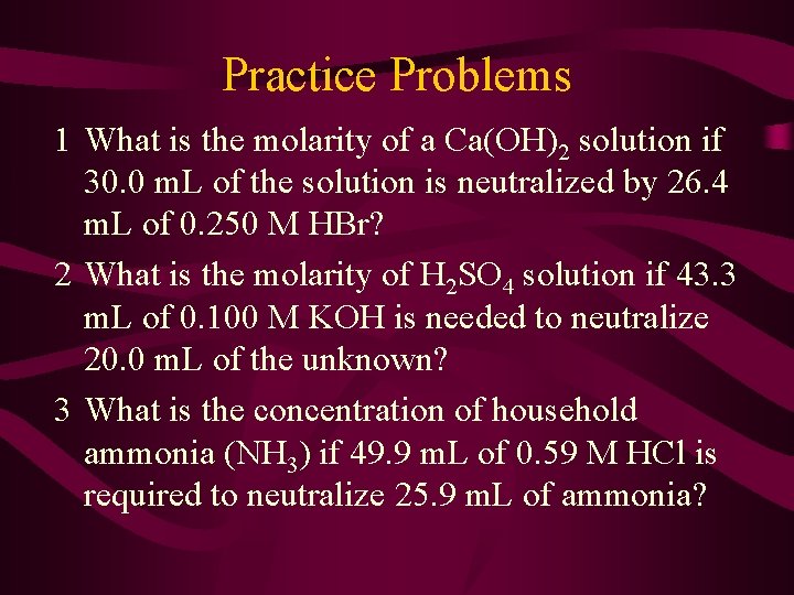 Practice Problems 1 What is the molarity of a Ca(OH)2 solution if 30. 0
