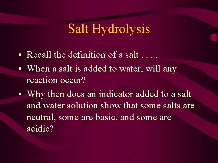 Salt Hydrolysis • Recall the definition of a salt. . • When a salt
