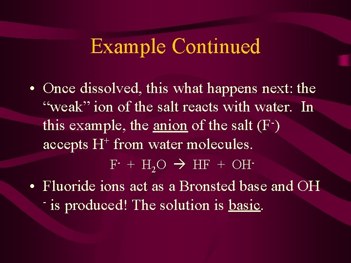 Example Continued • Once dissolved, this what happens next: the “weak” ion of the