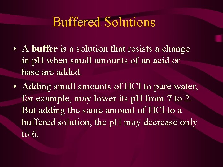 Buffered Solutions • A buffer is a solution that resists a change in p.