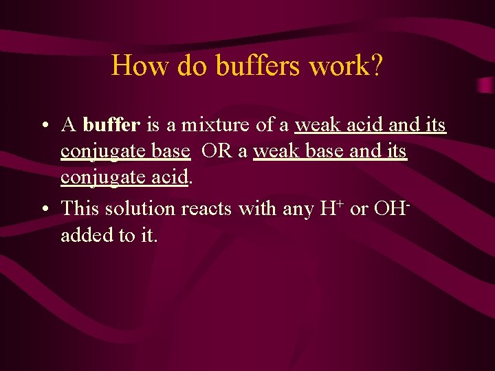 How do buffers work? • A buffer is a mixture of a weak acid