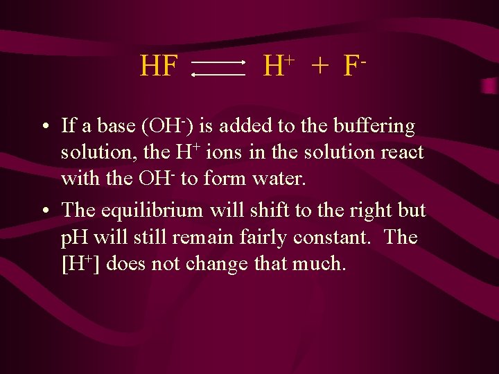 HF + H + F • If a base (OH-) is added to the