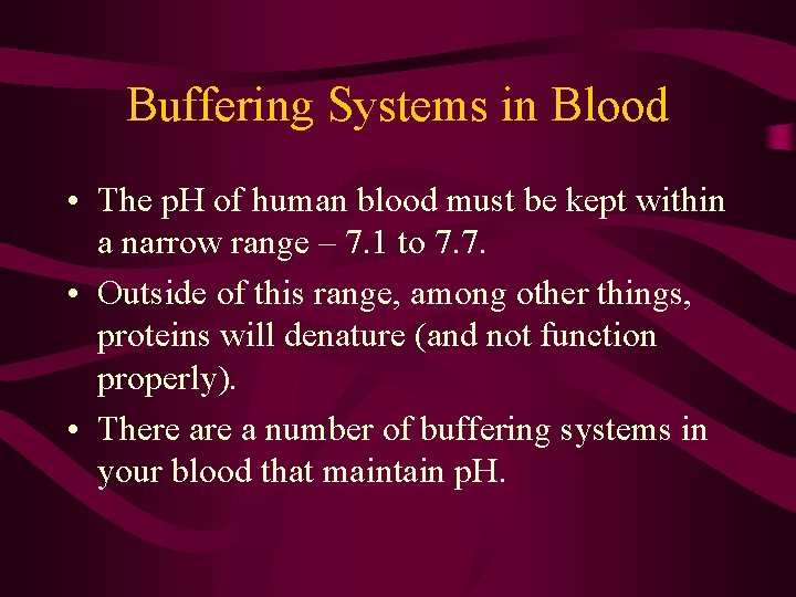 Buffering Systems in Blood • The p. H of human blood must be kept