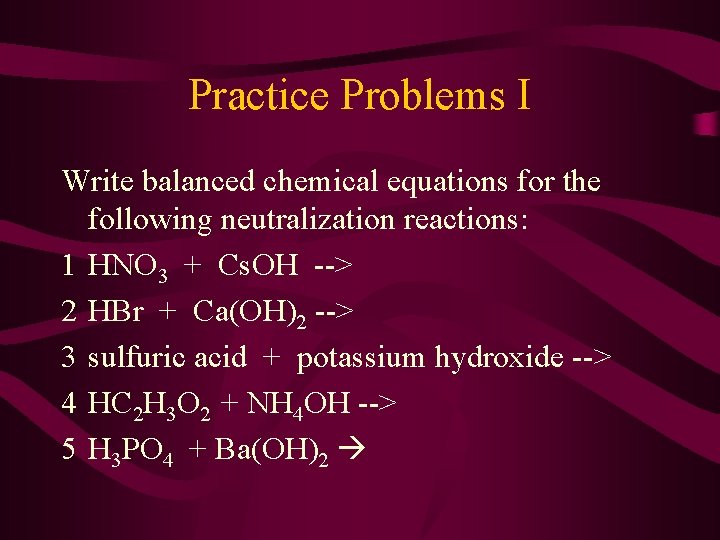 Practice Problems I Write balanced chemical equations for the following neutralization reactions: 1 HNO