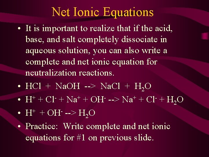 Net Ionic Equations • It is important to realize that if the acid, base,
