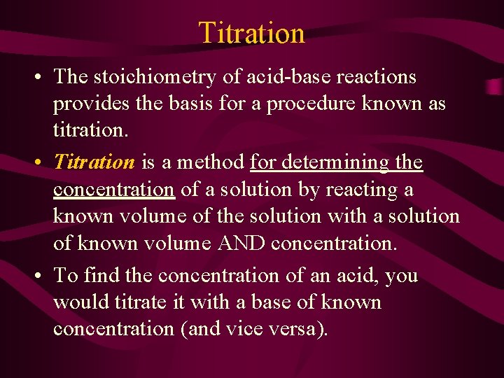Titration • The stoichiometry of acid-base reactions provides the basis for a procedure known