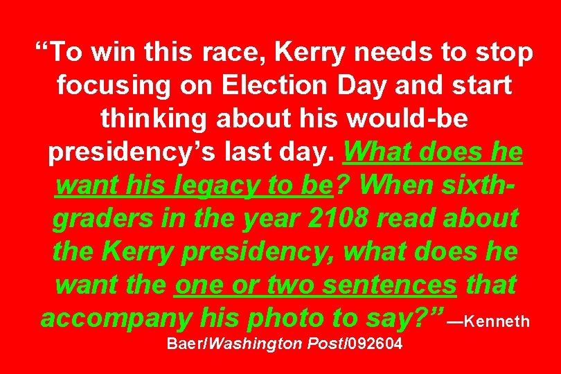 “To win this race, Kerry needs to stop focusing on Election Day and start