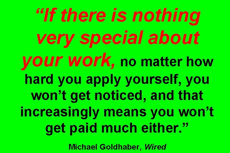 “If there is nothing very special about your work, no matter how hard you