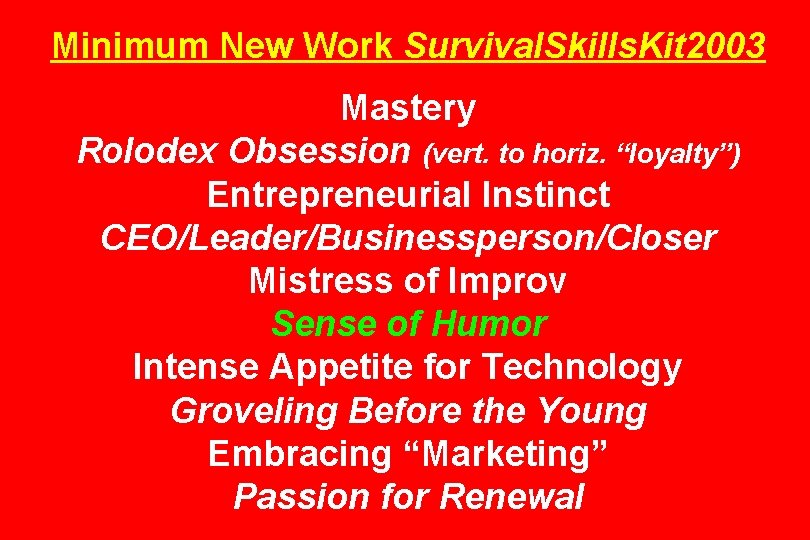 Minimum New Work Survival. Skills. Kit 2003 Mastery Rolodex Obsession (vert. to horiz. “loyalty”)