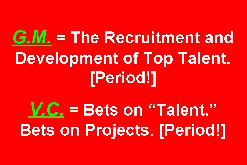 G. M. = The Recruitment and Development of Top Talent. [Period!] V. C. =