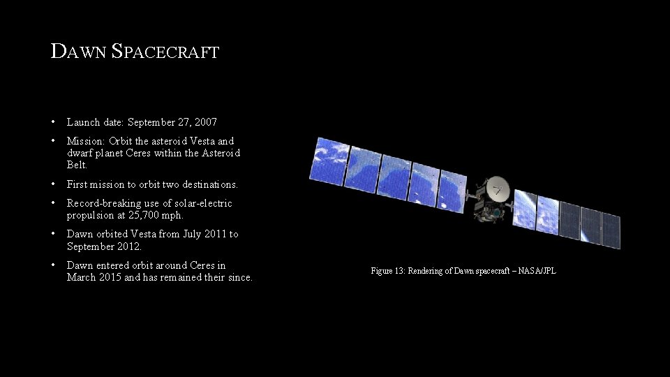 DAWN SPACECRAFT • Launch date: September 27, 2007 • Mission: Orbit the asteroid Vesta