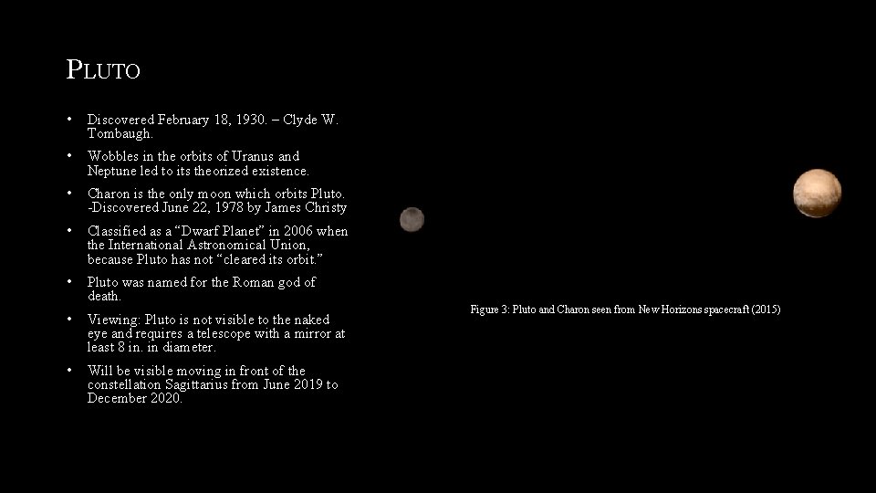 PLUTO • Discovered February 18, 1930. – Clyde W. Tombaugh. • Wobbles in the