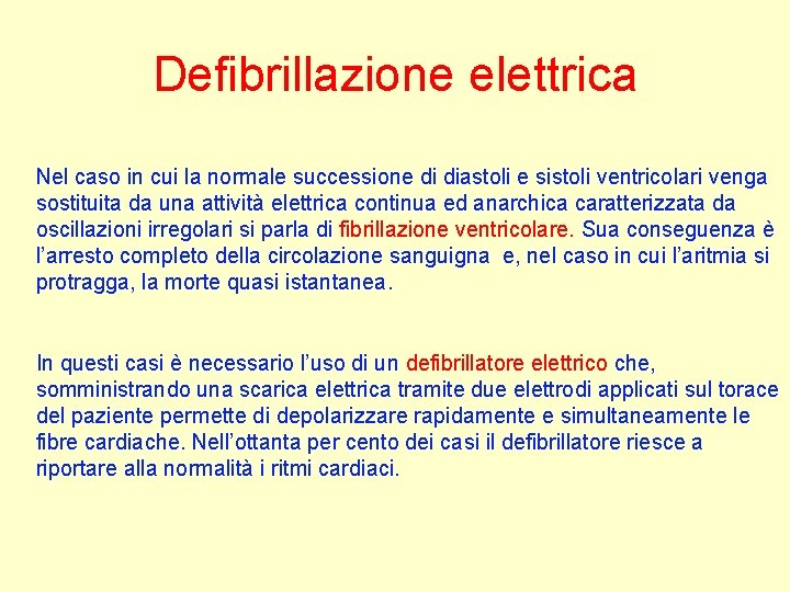 Defibrillazione elettrica Nel caso in cui la normale successione di diastoli e sistoli ventricolari