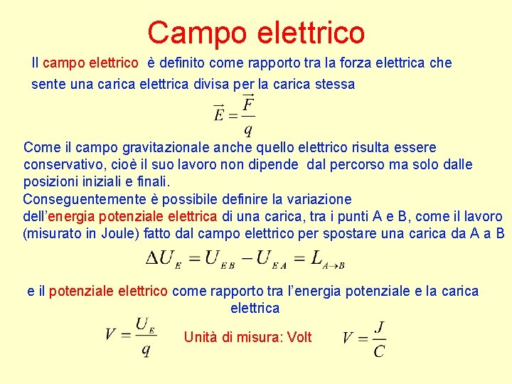 Campo elettrico Il campo elettrico è definito come rapporto tra la forza elettrica che