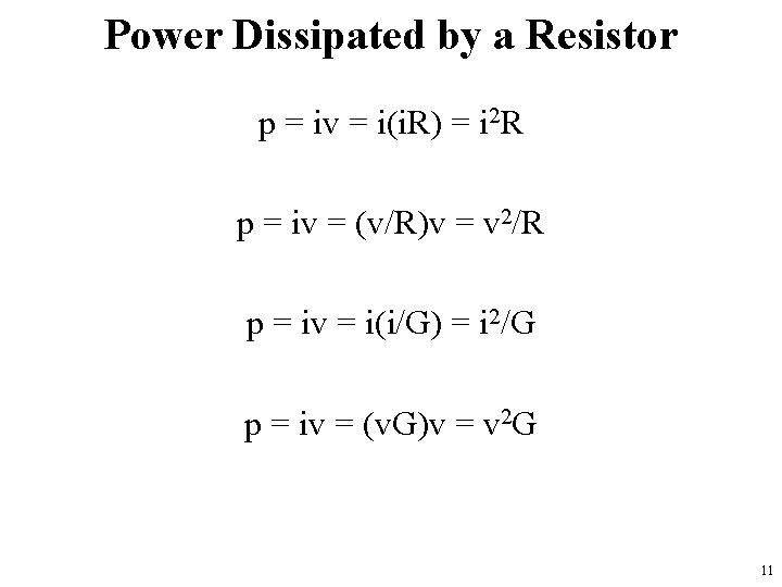 Power Dissipated by a Resistor p = iv = i(i. R) = i 2