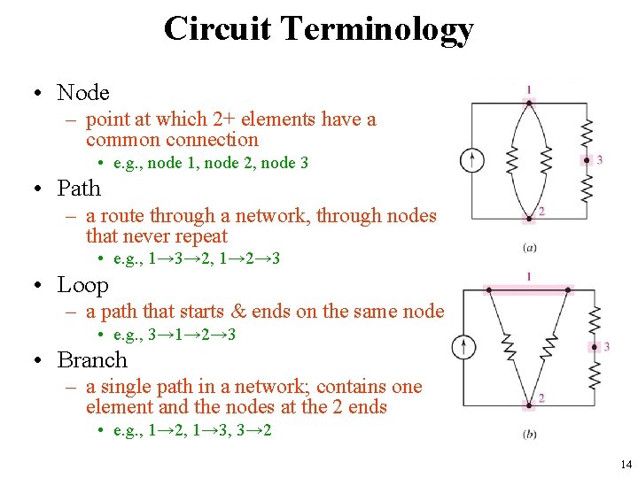 Circuit Terminology • Node – point at which 2+ elements have a common connection