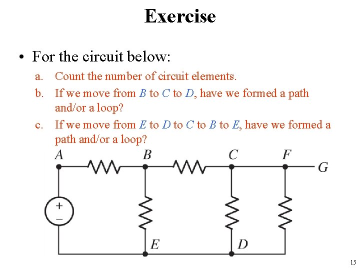 Exercise • For the circuit below: a. Count the number of circuit elements. b.